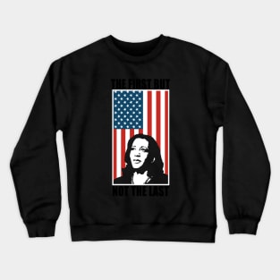 The First But Not The Last Crewneck Sweatshirt